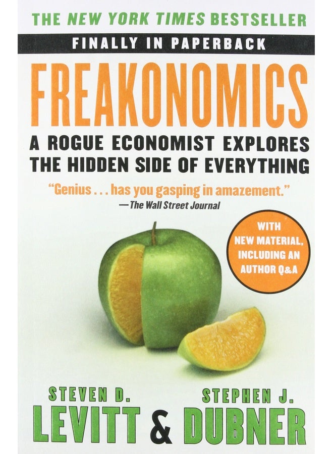 Freakonomics: A Rogue Economist Explores the Hidden Side of Everything