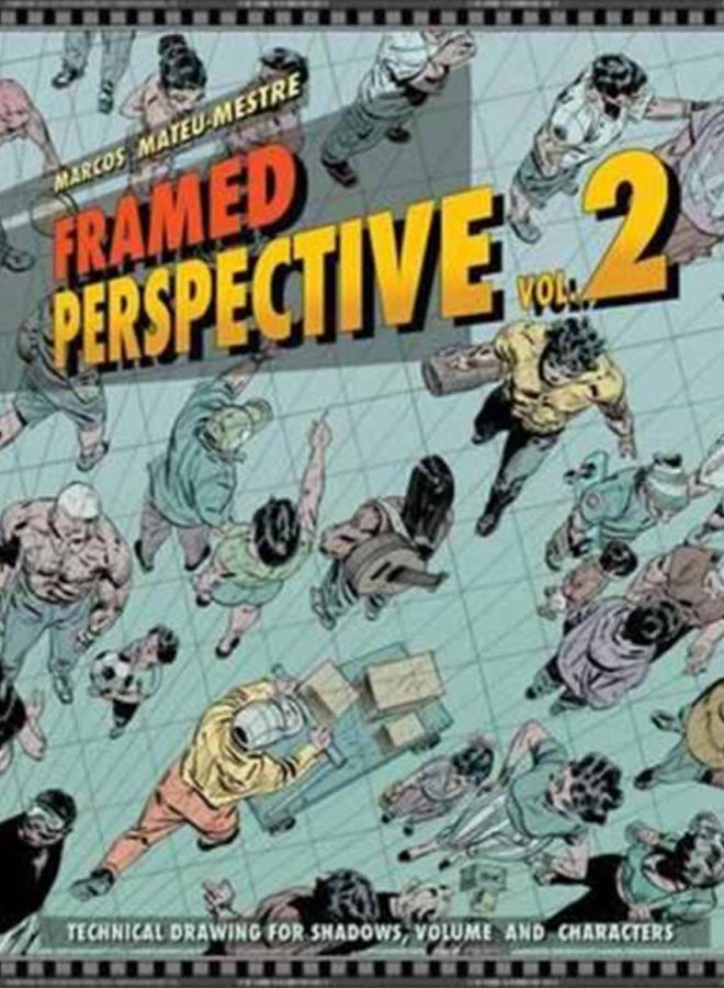 Framed Perspective Vol. 2 : Technical Drawing for Shadows, Volume, and Characters 