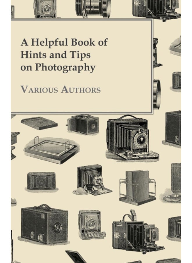 A Helpful Book of Hints and Tips on Photography 