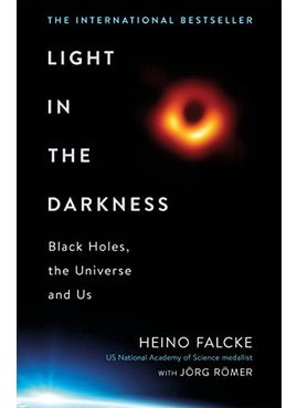 Light In The Darkness Unveiling The Secrets Of Black Holes And The Nature Of The Human Spirit