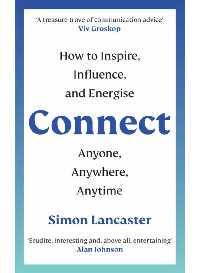 Connect How to Inspire Influence and Energise Anyone Anywhere Anytime - Paperback