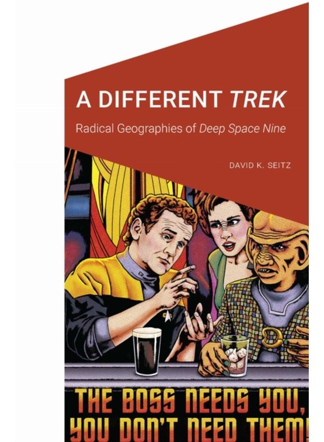 A Different Trek Radical Geographies of Deep Space Nine - Paperback