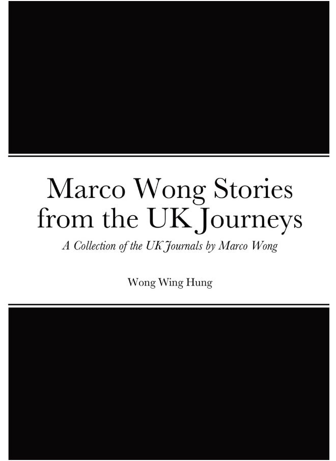 Marco Wong Stories from the UK Journeys - A Collection of the UK Journals by Marco Wong  - Image 1