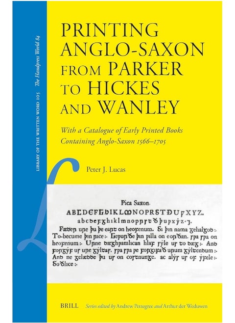 Printing Anglo-Saxon from Parker to Hickes and Wan: With a Catalogue of Early Printed Books Containing