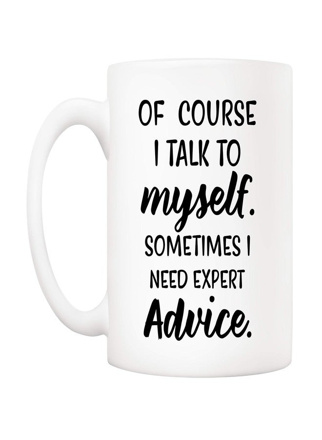 5Aup Of Course I Talk To Myself, Sometimes I Need Expert Advice Funny Coffee Mug, Gifts for Friend Men Women Coworkers 11 Oz - Image 2