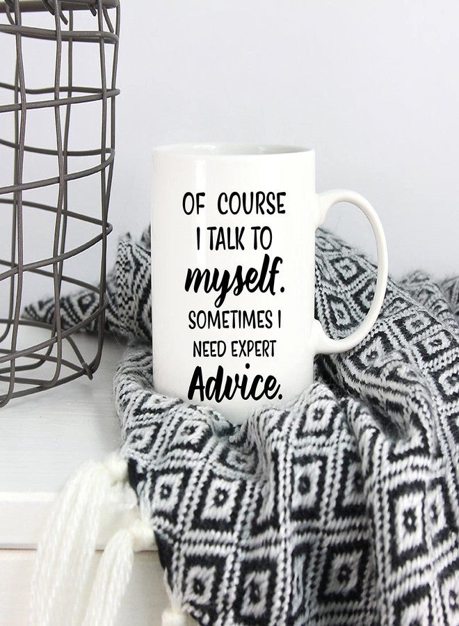 5Aup Of Course I Talk To Myself, Sometimes I Need Expert Advice Funny Coffee Mug, Gifts for Friend Men Women Coworkers 11 Oz - Image 5