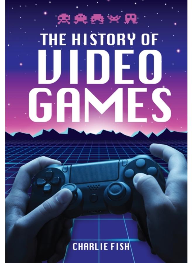 The History of Video Games 
