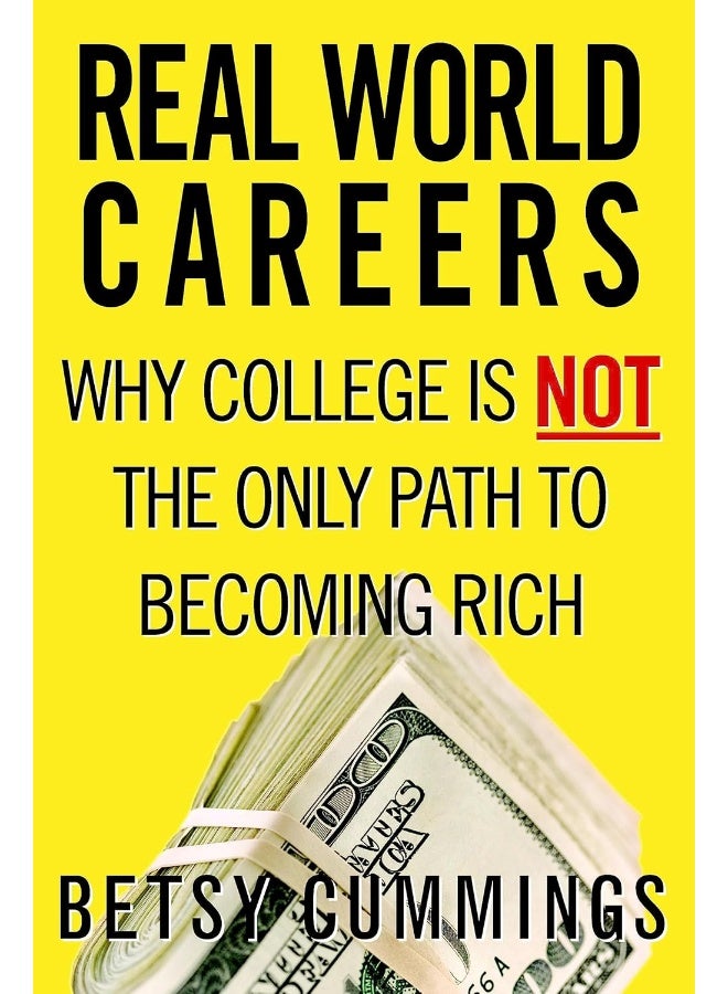 Real World Careers: Why College Is Not the Only Path To Becoming Rich