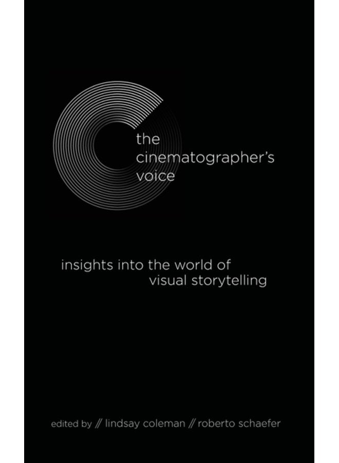 The Cinematographer s Voice Insights into the World of Visual Storytelling - Hardback