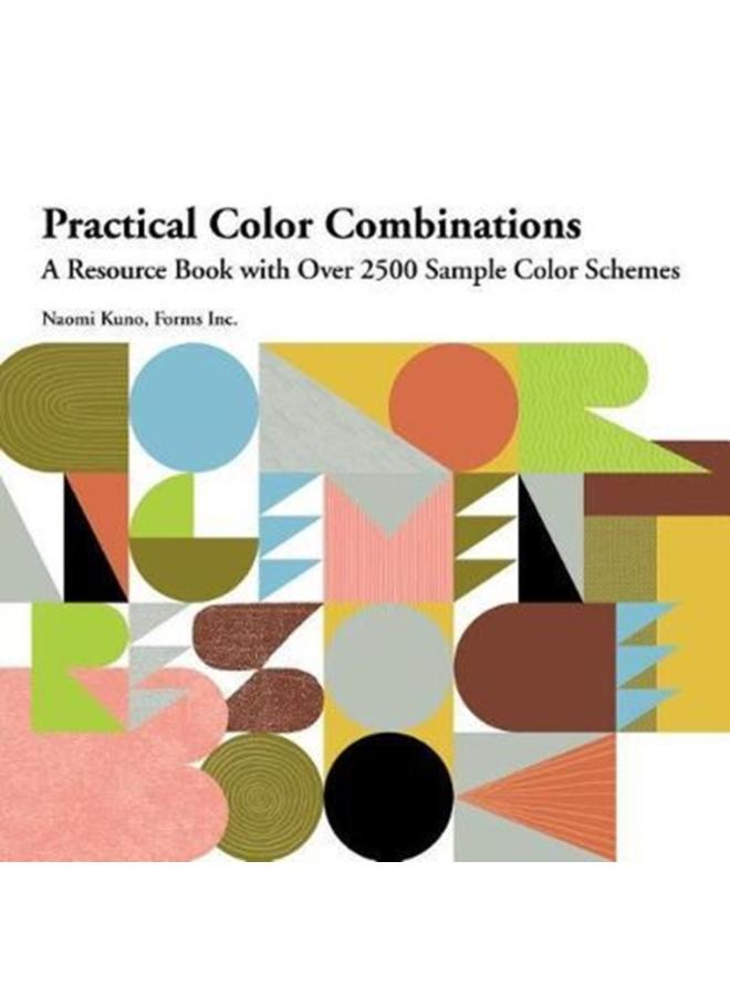 Practical Color Combinations : A Resource Book with Over 2500 Sample Color Schemes 