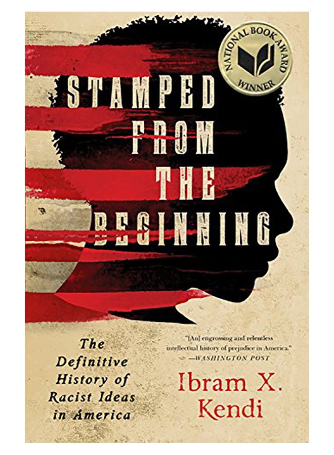 Stamped From The Beginning: The Definitive History Of Racist Ideas In America