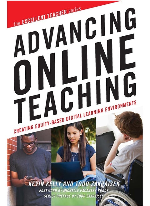 Advancing Online Teaching: Creating Equity-Based Digital Learning Environments