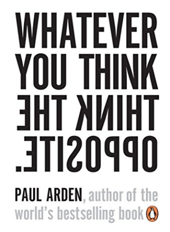 Whatever You Think, Think The Opposite 