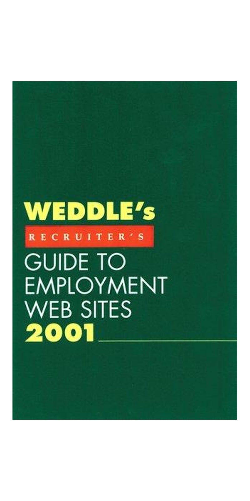 Weddle's Recruiter's Guide to Employment Web Sites 2001 | Authored by Peter Weddle | Paperback | Published by American Management Association