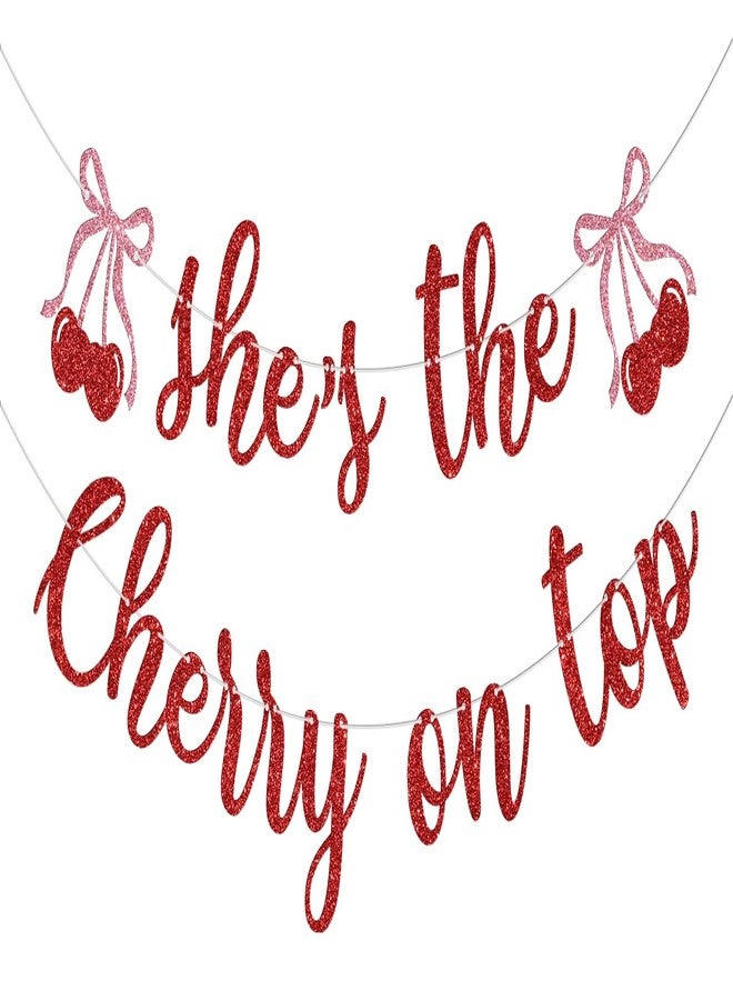 Yotawebery She's The Cherry On Top Banner, Cherry on Top Paty Decor, Summer Fruit Cherry Theme Baby Shower Birthday Bachelorette Party Decorations, Red Glitter - Image 1