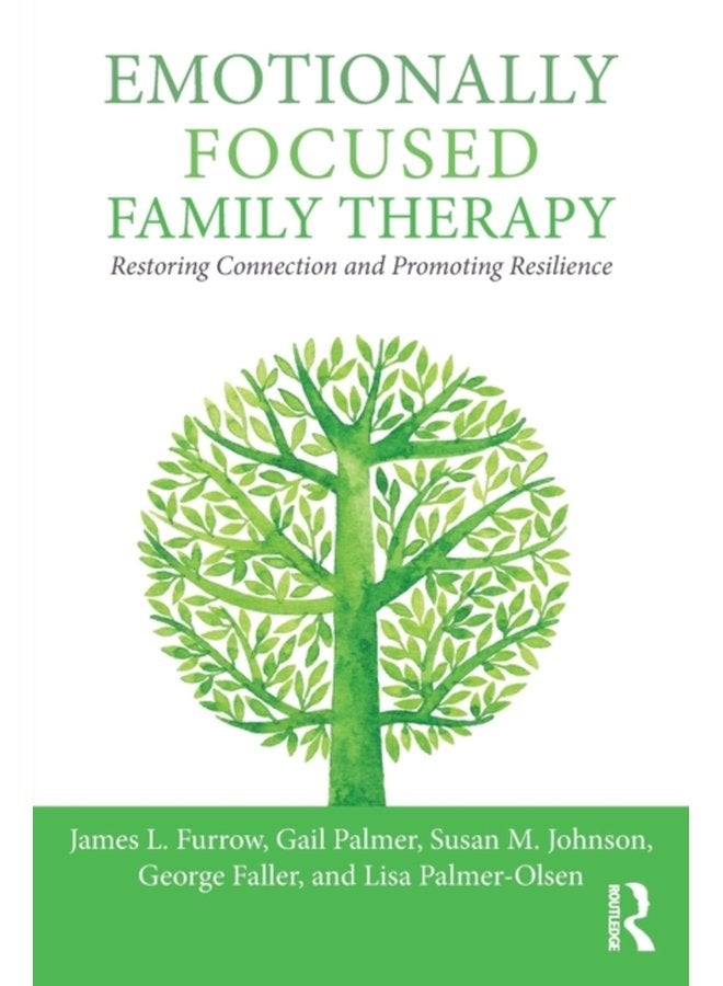 Emotionally Focused Family Therapy Restoring Connection and Promoting Resilience - Paperback