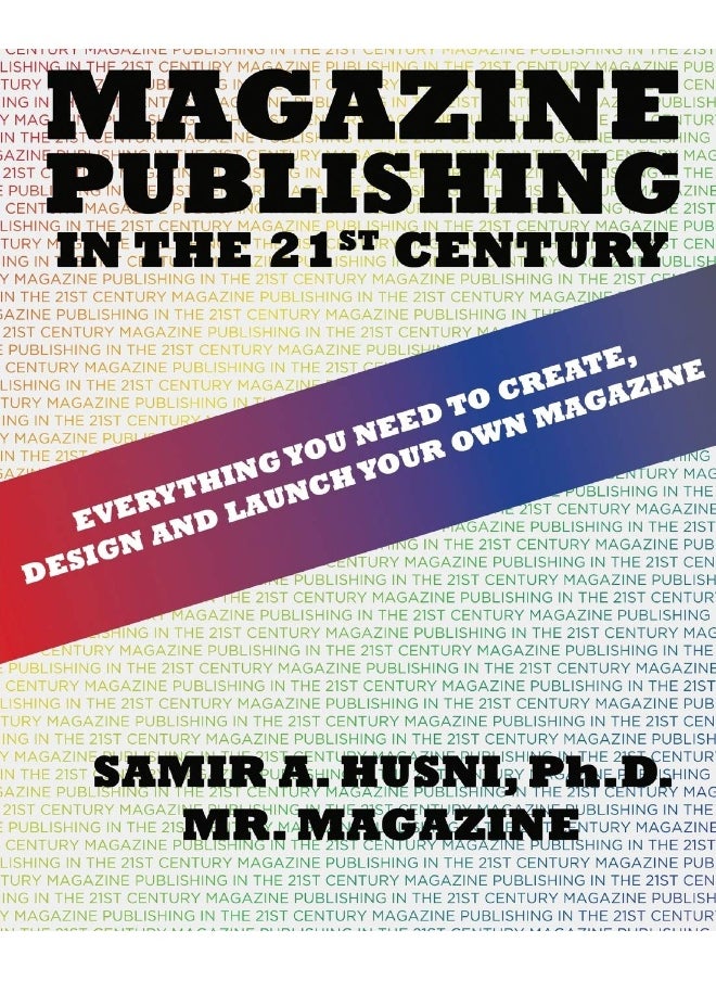 Magazine Publishing in the 21st Century: Everything You Need to Create, Design and Launch Your Own Magazine  - Image 1