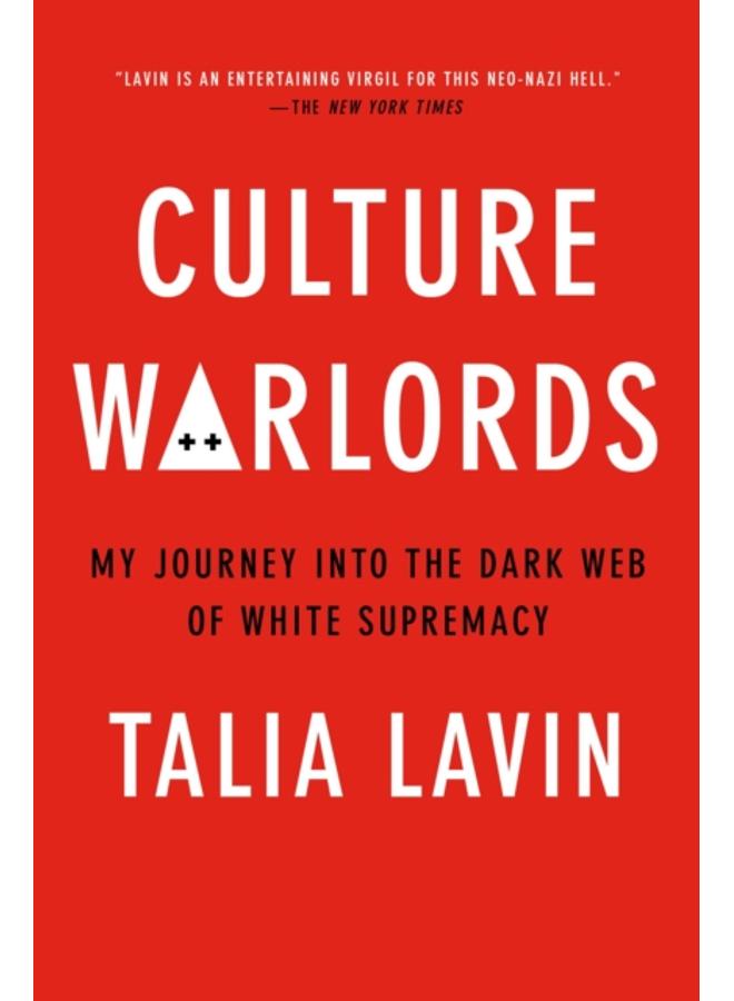 Culture Warlords : My Journey Into the Dark Web of White Supremacy 