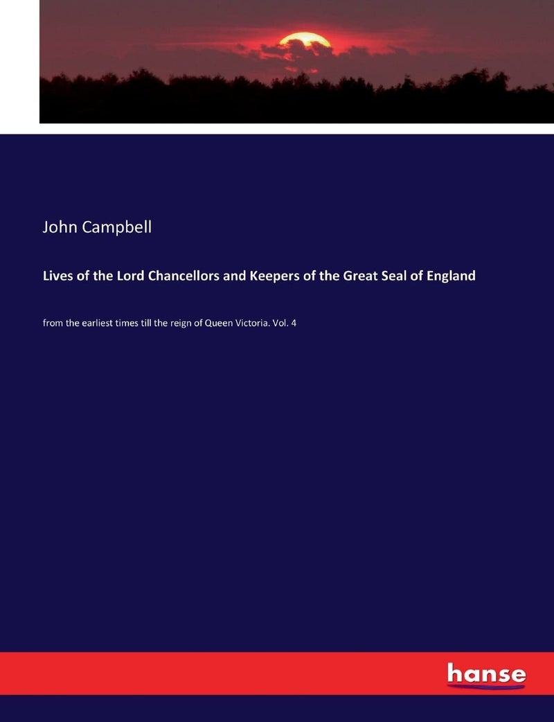 Lives of the Lord Chancellors and Keepers of the Great Seal of England: from the earliest times till the reign of Queen Victoria. Vol. 4 - Image 1