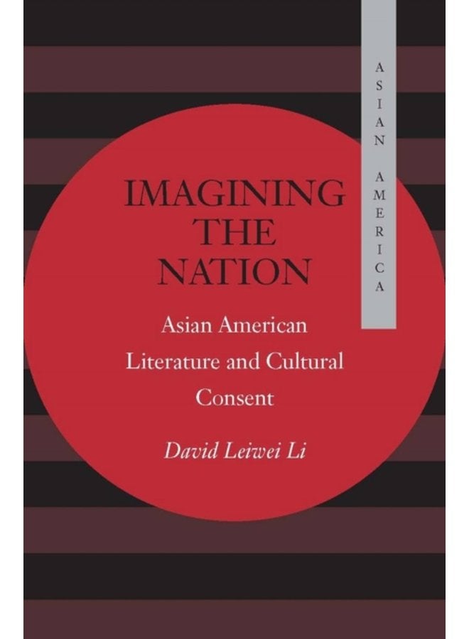 Imagining the Nation Asian American Literature and Cultural Consent - Hardback