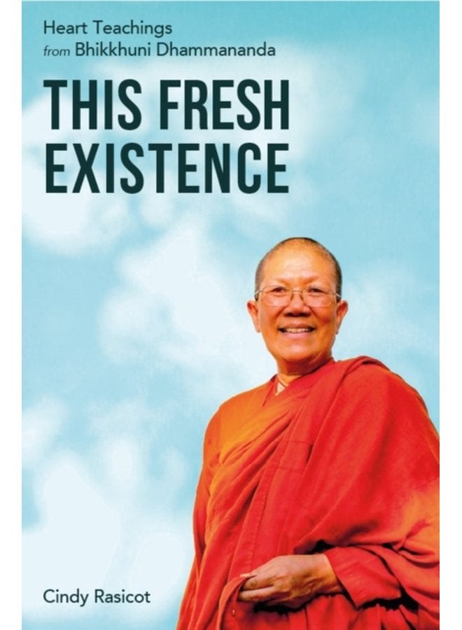 This Fresh Existence Heart Teachings from Bhikkhuni Dhammananda - Paperback