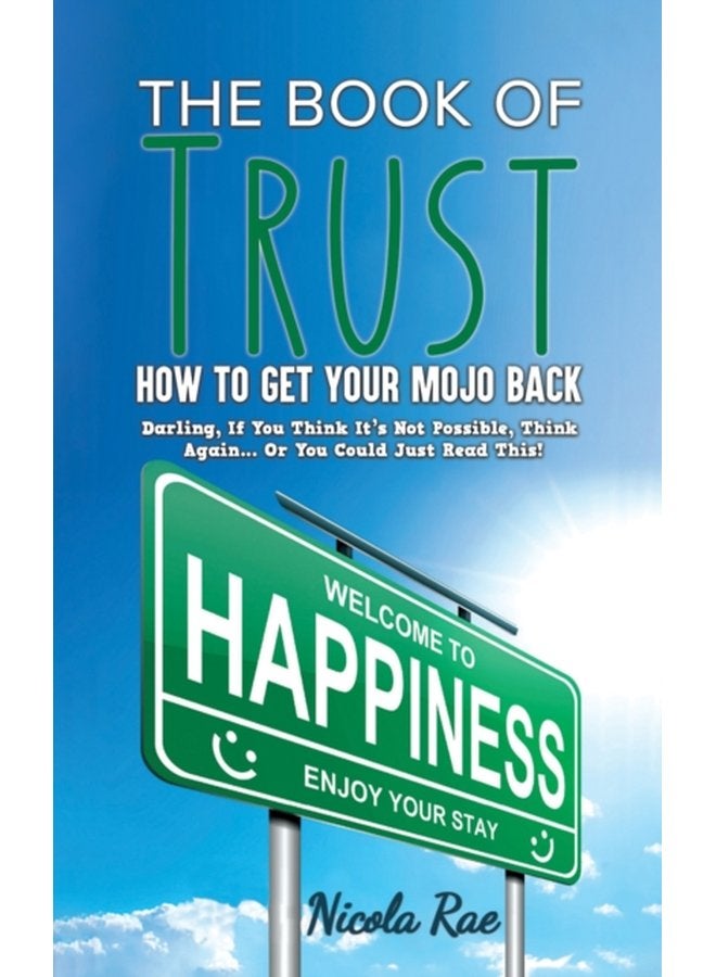 The Book of Trust How to Get Your Mojo Back Darling If You Think It s Not Possible Think Again Or You Could Just Read This - Paperback