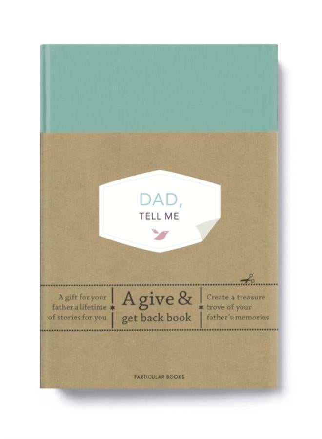 Dad, Tell Me : A Give & Get Back Book 