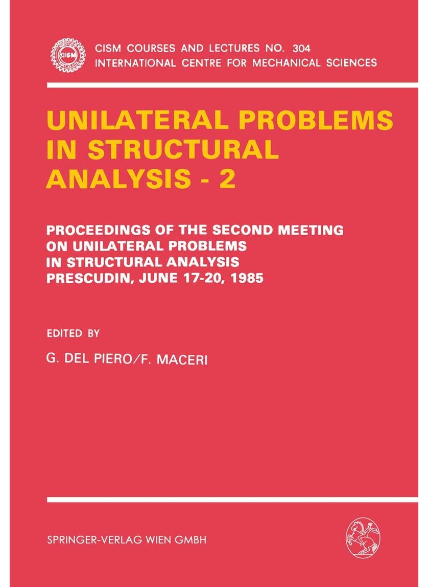 Unilateral Problems in Structural Analysis - 2: Proceedings of the Second Meeting on Unilateral Problems in Structural Analysis, Prescudin, June 17-20, 1985 