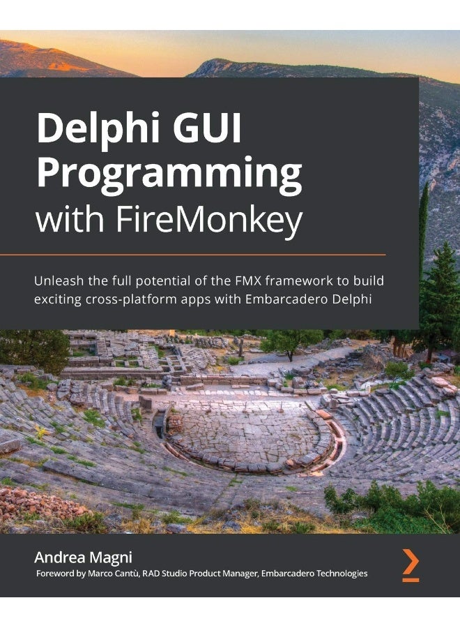 Delphi GUI Programming with FireMonkey: Unleash the full potential of the FMX framework to build exciting cross-platform apps with Embarcadero Delphi 