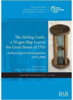 The Stirling Castle, a 70-gun Ship Lost in the Great Storm of 1703: Archaeological Investigations 1979-2009  - Image 1