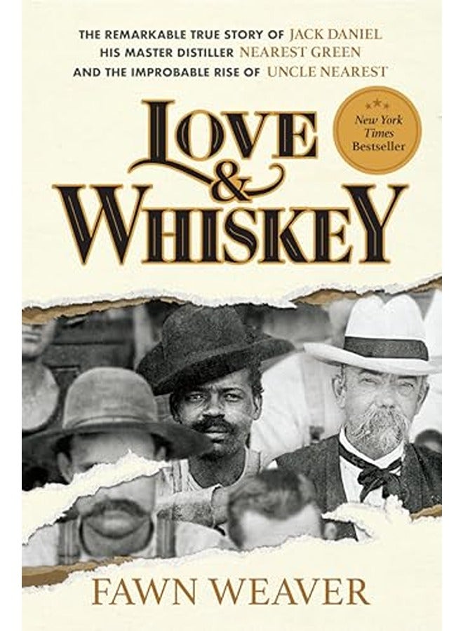 Love & Whiskey: The Remarkable True Story of Jack Daniel, His Master Distiller Nearest Green, and th