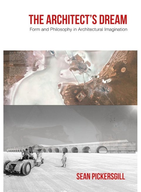 The Architect's Dream: Form and Philosophy in Architectural Imagination