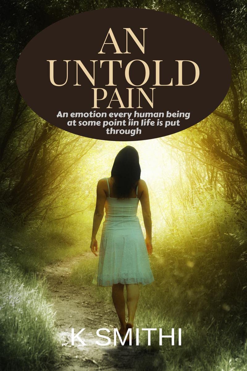 AN UNTOLD PAIN : An emotion every human being at some point in life is put through 