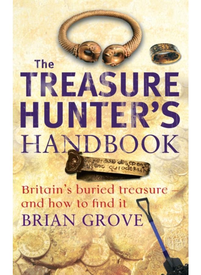 The Treasure Hunter's Handbook : Britain's buried treasure - and how to find it 