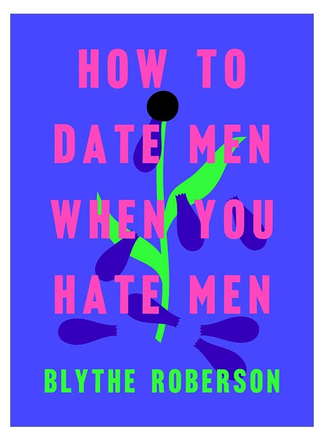 How To Date Men When You Hate Men