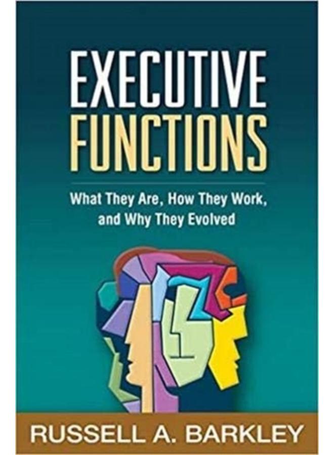 Executive Functions : What They Are, How They Work, and Why They Evolved
