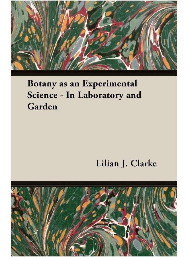 Botany as an Experimental Science - In Laboratory and Garden 