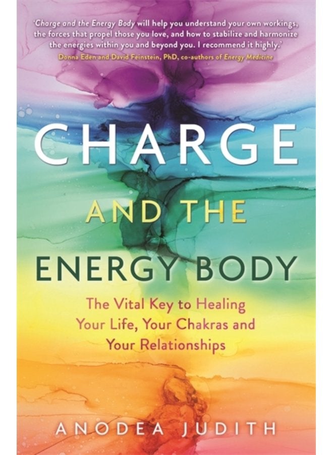 Charge and the Energy Body The Vital Key to Healing Your Life Your Chakras and Your Relationships - Paperback