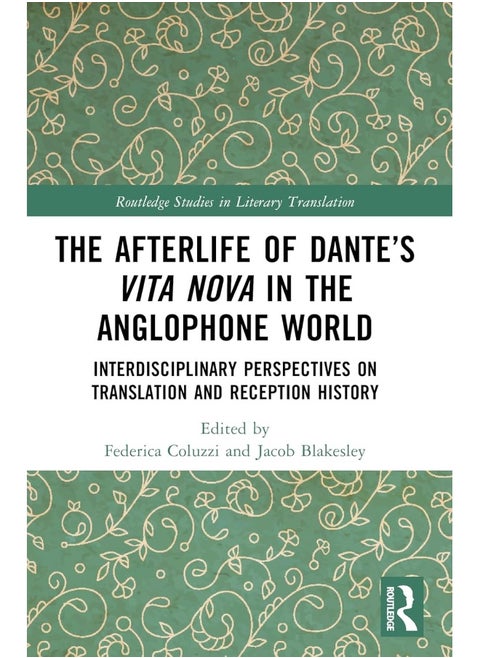 The Afterlife of Dante’s Vita Nova in the Anglophone World: Interdisciplinary Perspectives on Translation and Reception History