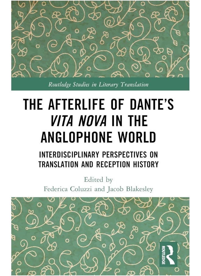 The Afterlife of Dante’s Vita Nova in the Anglophone World: Interdisciplinary Perspectives on Translation and Reception History 