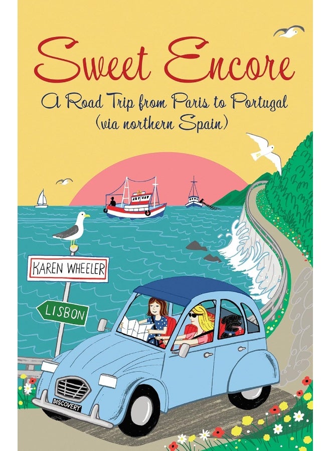 Sweet Encore: A Road Trip from Paris to Portugal