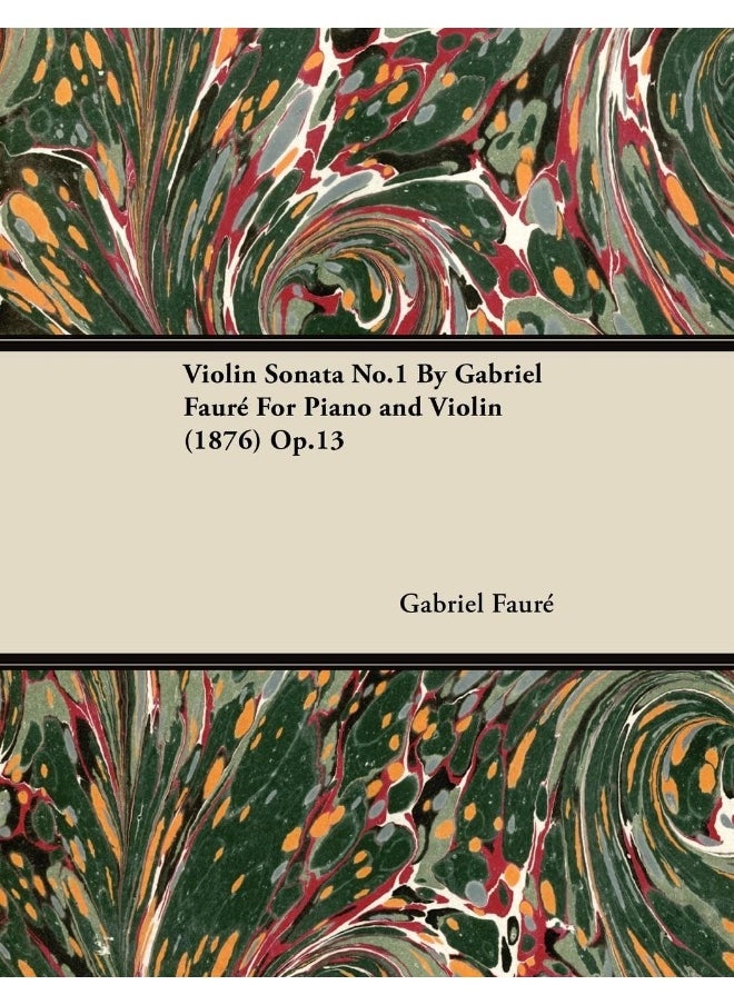 Violin Sonata No.1 by Gabriel Faur for Piano and Violin (1876) Op.13 