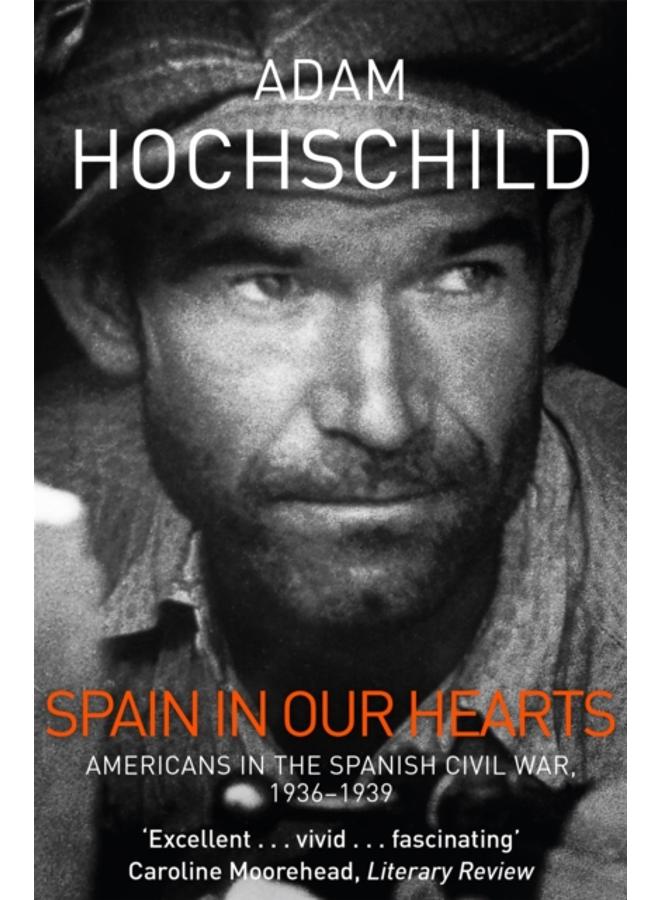 Spain in Our Hearts : Americans in the Spanish Civil War, 1936-1939 