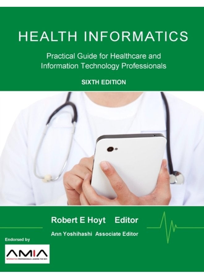 Health Informatics Practical Guide for Healthcare and Information Technology Professionals Sixth Edition - Paperback