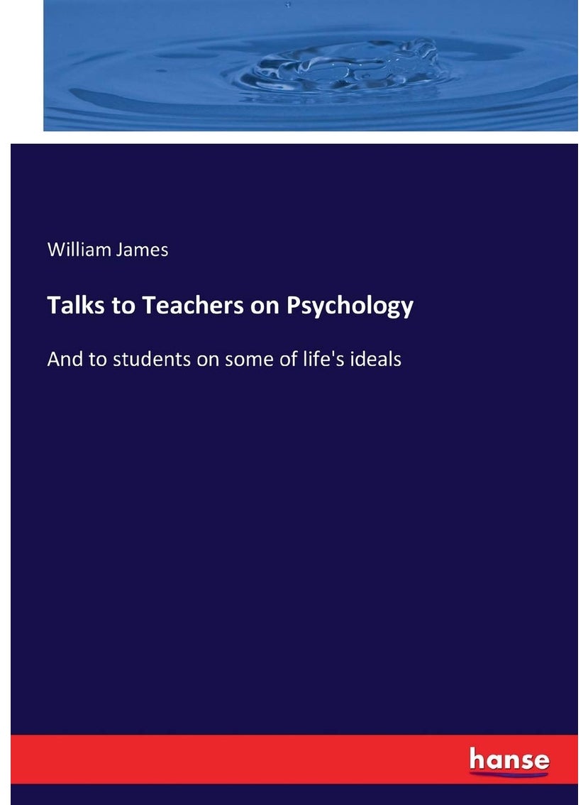 Talks to Teachers on Psychology: And to students on some of life's ideals  - Image 1