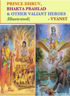 Prince Dhruv, Bhakta Prahlad and Other Valiant Heroes (Illustrated): Tales from Indian Mythology 
