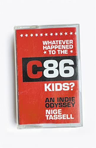 Whatever Happened To The C86 Kids An Indie Odyssey 