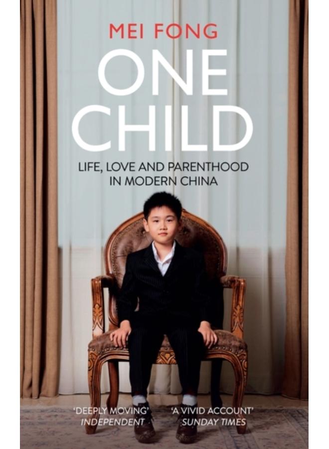 One Child : Life, Love and Parenthood in Modern China 