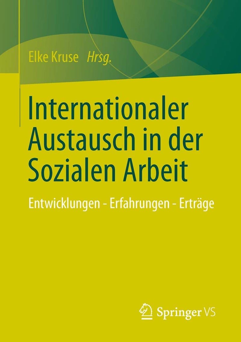 Internationaler Austausch in der Sozialen Arbeit: Entwicklungen - Erfahrungen - Erträge 