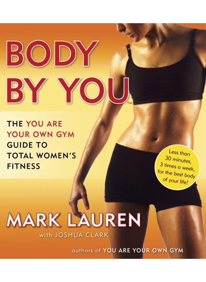 Body by You : The You Are Your Own Gym Guide to Total Women's Fitness 